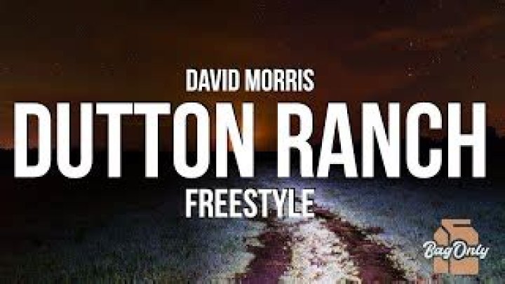 David Morris – Dutton Ranch Freestyle Lyrics