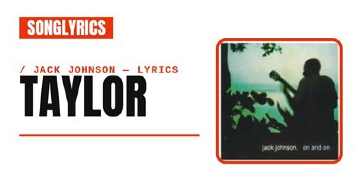 Jack Johnson - Taylor Lyrics Meaning
