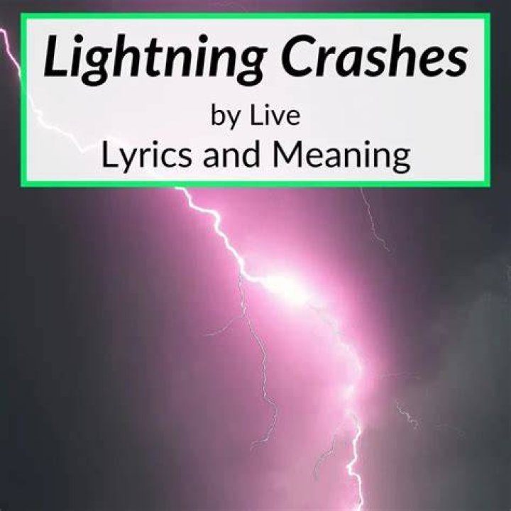 Live - Lightning Crashes Lyrics Meaning